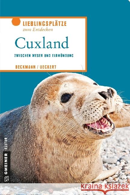 Cuxland : Zwischen Weser und Elbmündung Beckmann, Joachim; Ueckert, Charlotte 9783839221952 Gmeiner - książka