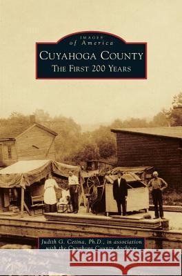 Cuyahoga County: The First 200 Years Judith G Cetina, PhD, Cuyahoga County Archives 9781531655549 Arcadia Publishing Library Editions - książka