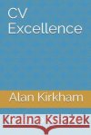 CV Excellence: Road to Success Alan Kirkham 9781798959008 Independently Published