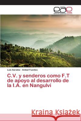 C.V. y senderos como F.T de apoyo al desarrollo de la I.A. en Nangulví Sarabia Luis                             Fuentes Anibal 9783659100185 Editorial Academica Espanola - książka