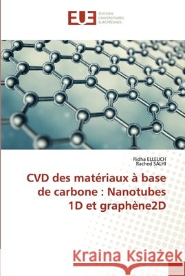 CVD des matériaux à base de carbone: Nanotubes 1D et graphène2D Elleuch, Ridha 9786203433302 Editions Universitaires Europeennes - książka