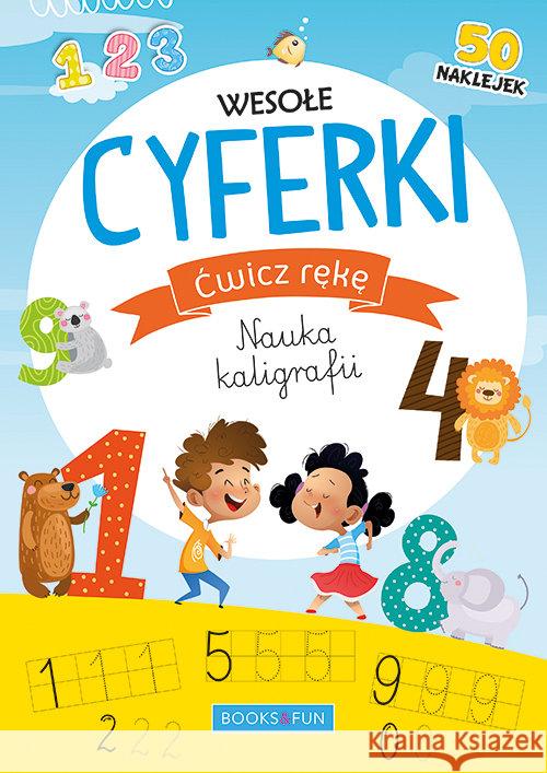 Ćwicz rękę. Nauka kaligrafii. Wesołe cyferki Praca zbiorowa 9788395274367 Books and Fun - książka
