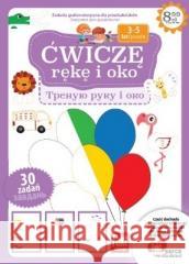 Ćwiczę rękę i oko nr 3 praca zbiorowa 9788382501339 Ringier Axel Springer Polska/Dzieci - książka