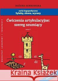 Ćwiczenia artykulacyjne: szereg szumiący z.1 A4 Senkowska Bożena 9788361009191 Wydawnictwo Edukacyjne - książka