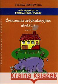 Ćwiczenia artykulacyjne zeszyt 10 głoski D, T A4 Senkowska Bożena 9788361009757 Wydawnictwo Edukacyjne - książka