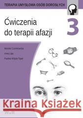 Ćwiczenia do terapii afazji cz. 3 Mariola Czarnkowska, Anna Lipa, Paulina Wójcik-To 9788365423283 WIR - książka