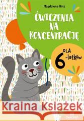 Ćwiczenia na koncentrację dla 6-latków Magdalena Hinz 9788383090092 Harmonia - książka