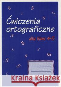 Ćwiczenia ortograficzne dla klas 4-5 GRAM Gierymska   Barbara Gierymski Krzysztof 9788390138428 Gram - książka