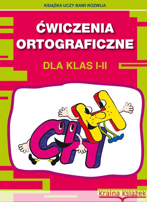 Ćwiczenia ortograficzne dla klas I-II. CH - H Guzowska Beata 9788381144896 Literat - książka