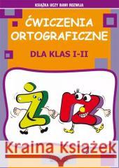 Ćwiczenia ortograficzne dla klas I-II. Ż - RZ Guzowska Beata 9788381145961 Literat - książka