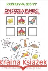 Ćwiczenia pamięci. Ćwiczenia koncentracji cz.1 Katarzyna Sedivy 9788361022237 Arson - książka