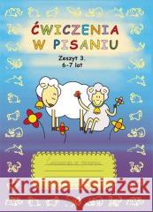 Ćwiczenia w pisaniu. Zeszyt 3. 6-7 lat Beata Guzowska 9788382601022 LITERAT - książka
