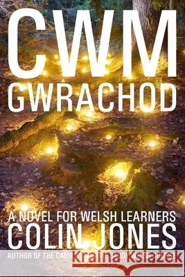 Cwm Gwrachod: A novel for Welsh learners Jones, Colin 9781540871831 Createspace Independent Publishing Platform - książka