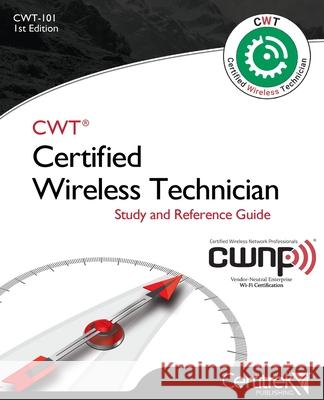 Cwt-101: Certified Wireless Technician: Study Guide Tom Carpenter Fehmi Sakkal Manon Lessard 9780999304839 Certitrek Publishing - książka