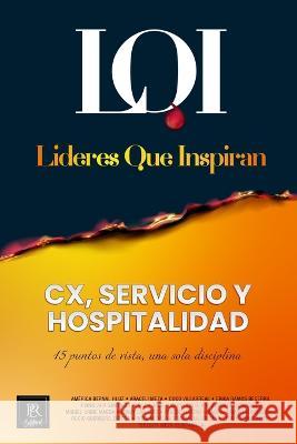 CX, Servicio y Hospitalidad: L?deres que Inspiran L?deres Que Inspiran 9786079978983 Editorial Per - książka