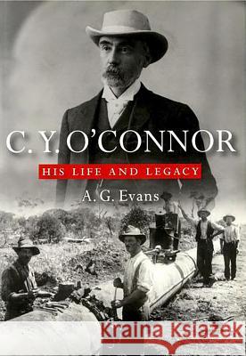 C.Y. O'Connor: His Life and Legacy A. G. Evans 9781876268770 University of Western Australia Press - książka