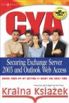 CYA Securing Exchange Server 2003 Mark Fugatt, Henrik Walther, Pattrick Santry 9781931836241 Syngress Media,U.S.