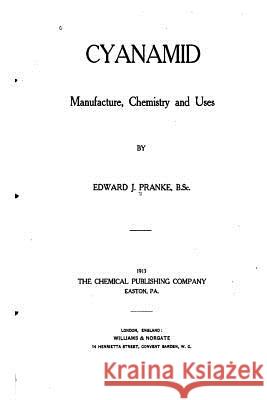 Cyanamid, Manufacture, Chemistry and Uses Edward John Pranke 9781535283601 Createspace Independent Publishing Platform - książka