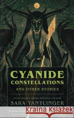 Cyanide Constellations: And Other Stories Sara Tantlinger 9781958598818 Dark Matter Ink - książka