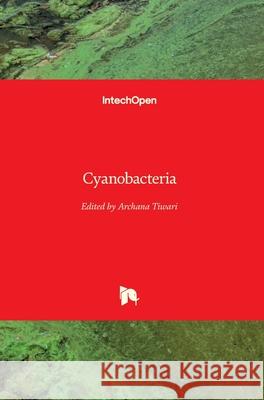 Cyanobacteria Archana Tiwari 9781789237047 Intechopen - książka