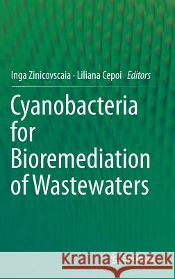 Cyanobacteria for Bioremediation of Wastewaters Inga Zinicovscaia Liliana Cepoi 9783319267494 Springer - książka