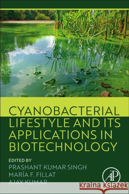 Cyanobacterial Lifestyle and Its Applications in Biotechnology Prashant Kumar Singh Maria F. Fillat Ajay Kumar 9780323906340 Academic Press - książka