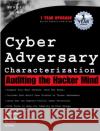 Cyber Adversary Characterization: Auditing the Hacker Mind Tom Parker, Marcus Sachs, Eric Shaw, Ed Stroz 9781931836111 Syngress Media,U.S.