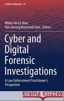 Cyber and Digital Forensic Investigations: A Law Enforcement Practitioner's Perspective Le-Khac, Nhien-An 9783030471309 Springer - książka