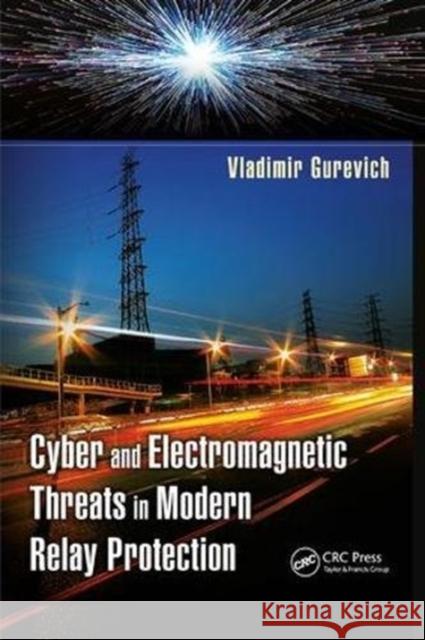 Cyber and Electromagnetic Threats in Modern Relay Protection Vladimir Gurevich 9781138892828 Taylor and Francis - książka