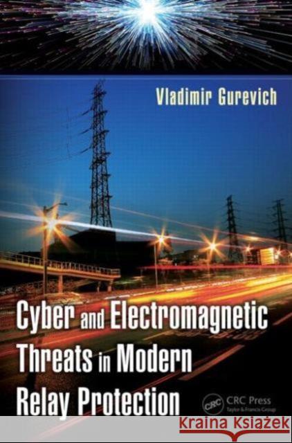 Cyber and Electromagnetic Threats in Modern Relay Protection Vladimir Gurevich 9781482264319 CRC Press - książka