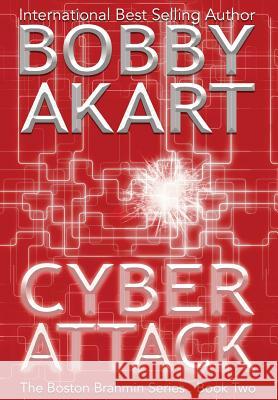 Cyber Attack: A Post-Apocalyptic Political Thriller Bobby Akart 9780578485164 Bobby Akart Inc. - książka