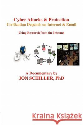 Cyber Attacks & Protection: Civilization Depends on Internet & Email Jon Schille 9781453609132 Createspace - książka