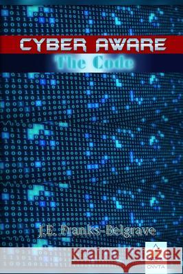 CYBER AWARE: The Code J.E. Franks-Belgrave 9780359654574 Lulu.com - książka