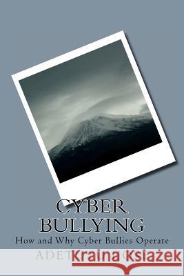 Cyber Bullying: How and Why Cyber Bullies Operate Adetutu Ijose 9781461003670 Createspace - książka