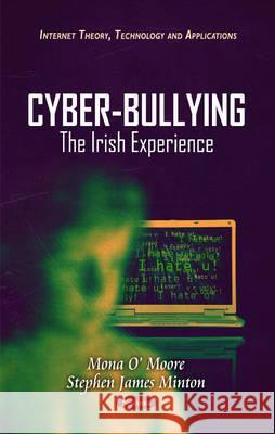 Cyber-Bullying: The Irish Experience Mona O' Moore, Stephen James Minton 9781617283802 Nova Science Publishers Inc - książka