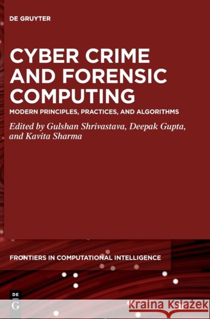 Cyber Crime and Forensic Computing: Modern Principles, Practices, and Algorithms Gulshan Shrivastava Deepak Gupt Kavita Sharma 9783110677379 de Gruyter - książka