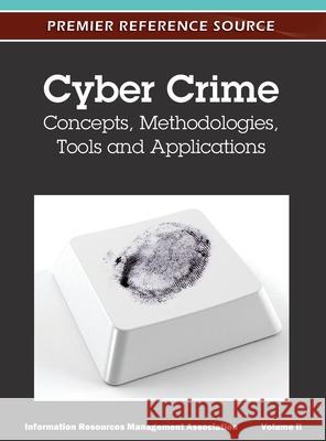 Cyber Crime: Concepts, Methodologies, Tools and Applications (Volume 2) Irma 9781668431924 Information Science Reference - książka