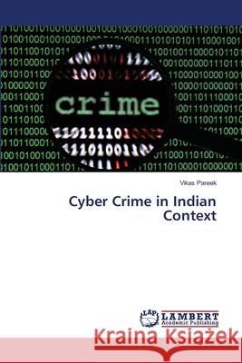 Cyber Crime in Indian Context Pareek Vikas 9783659502583 LAP Lambert Academic Publishing - książka