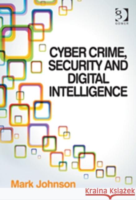 Cyber Crime, Security and Digital Intelligence Johnson, Mark 9781409454496  - książka