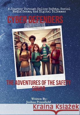 Cyber Defenders: The Adventures of the Safety Squad Joshua Pennifield   9798988310600 Pennies Above LLC - książka