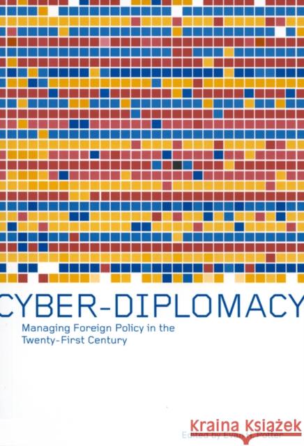 Cyber-Diplomacy: Managing Foreign Policy in the Twenty-First Century Evan H. Potter 9780773523982 McGill-Queen's University Press - książka