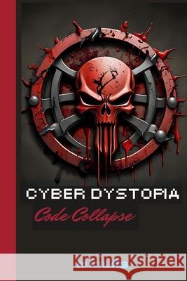 Cyber Dystopia: (Book 1) Code Collapse Ki Lov3 Toni Gelardi 9781304288639 Lulu.com - książka