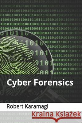 Cyber Forensics Karamagi Robert Karamagi 9798719777528 Independently published - książka