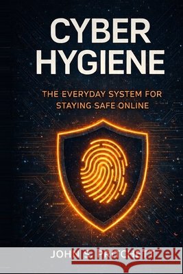 Cyber Hygiene Pritchett, John 9798256154592 John S. Pritchett - książka