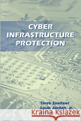 Cyber Infrastructure Protection Tarek Saadawi Louis Jordan 9781470064358 Createspace - książka