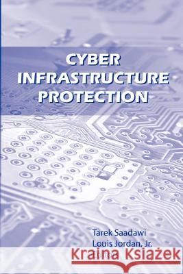 Cyber Infrastructure Protection Strategic Studies Institute              Tarek N. Saadawi Louis H. Jordan 9781780394046 Militarybookshop.Co.UK - książka