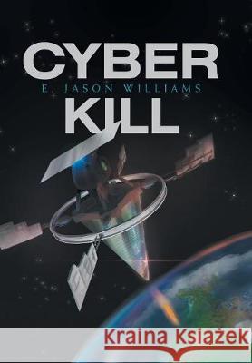 Cyber Kill E Jason Williams 9781984536242 Xlibris Us - książka