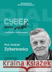 Cyber kontra real Andrzej Zybertowicz, Jerema Piekutowski 9788396589415 Wydawnictwo Nowej Konfederacji - książka