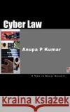 Cyber Law MR Anupa P. Kumar 9781449977863 Createspace