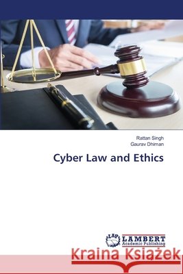 Cyber Law and Ethics Singh, Rattan, Dhiman, Gaurav 9786209798313 LAP Lambert Academic Publishing - książka